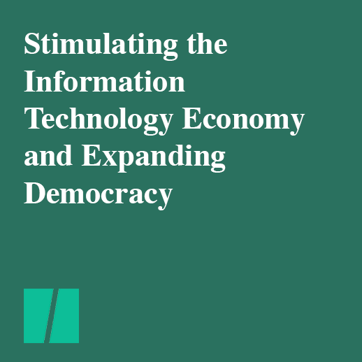 Stimulating the Information Technology Economy and Expanding Democracy